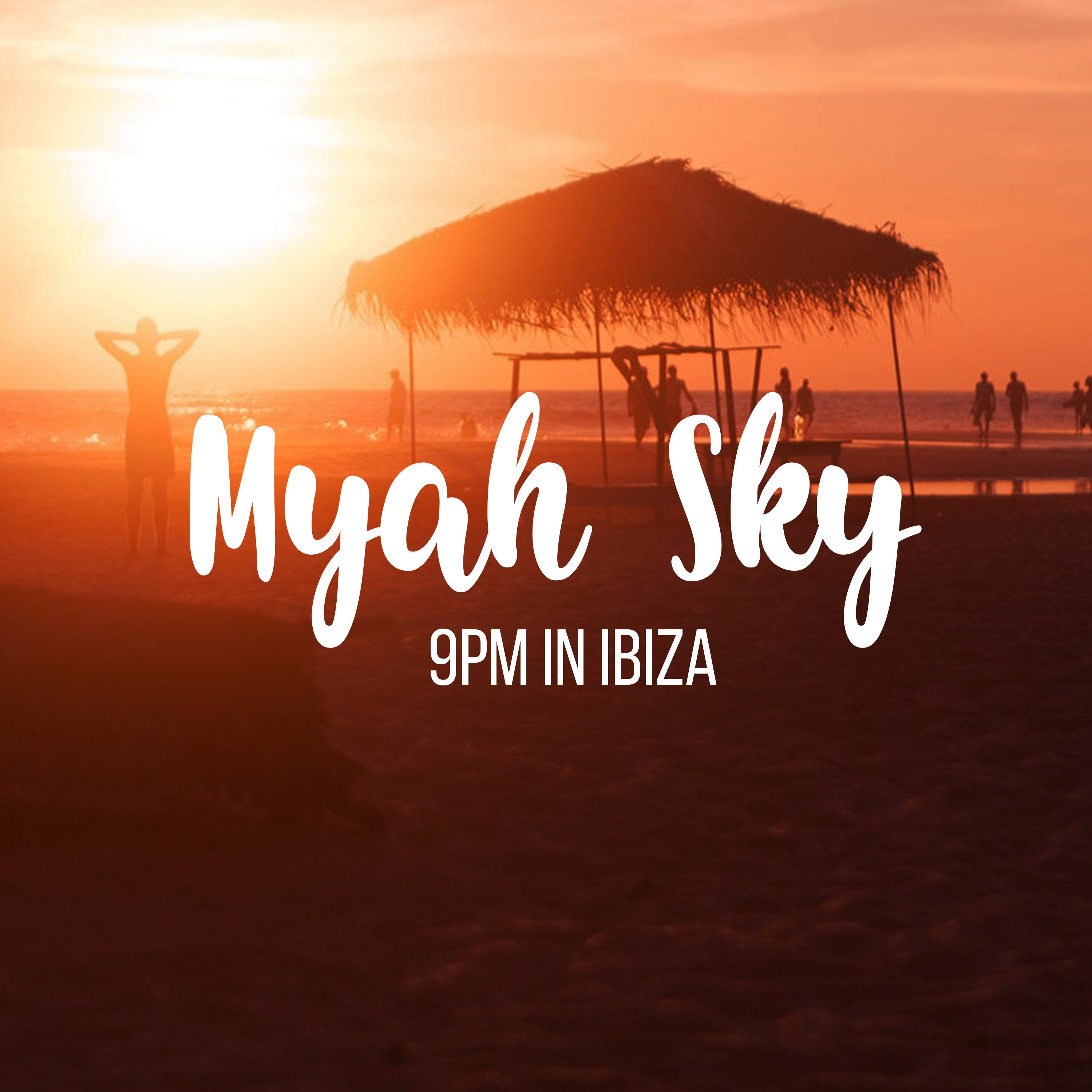 New Release - Myah Sky - 9pm In Ibiza